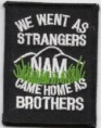 NAM WE WENT IN AS STRANGERS CAME HOME AS BROTHERS 